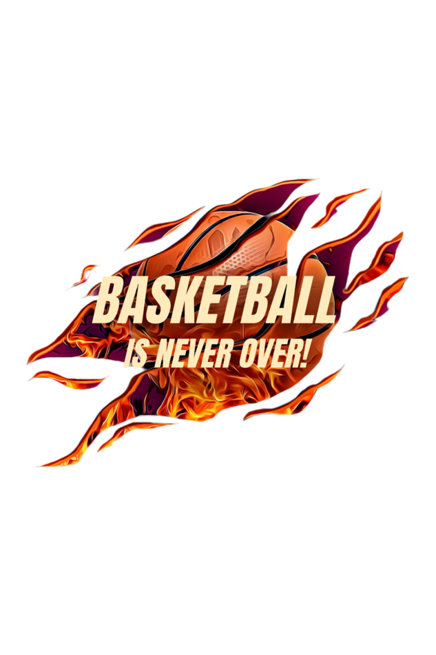 Basketball is Never Over Hoodie - Print Pulse