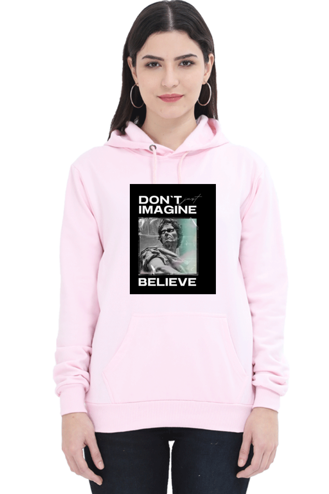 Don't Just Imagine BELIEVE Hoodie - Print Pulse